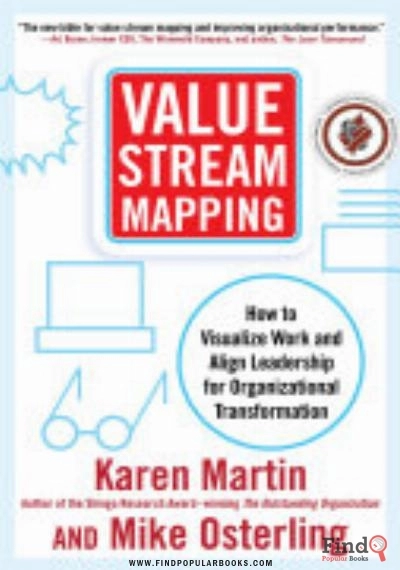 Download Value Stream Mapping: How To Visualize Work And Align Leadership For Organizational Transformation: How To Visualize Work And Align Leadership For Organizational Transformation PDF or Ebook ePub For Free with Find Popular Books 
