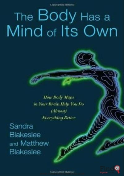 Download The Body Has A Mind Of Its Own: How Body Maps In Your Brain Help You Do (Almost) Everything Better PDF or Ebook ePub For Free with Find Popular Books 