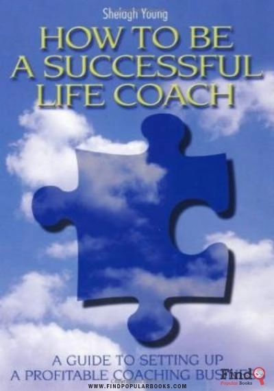 Download How To Be A Successful Life Coach: A Guide To Setting Up A Profitable Coaching Business PDF or Ebook ePub For Free with Find Popular Books 
