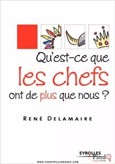 Download Qu'est-ce Que Les Chefs Ont De Plus Que Nous? PDF or Ebook ePub For Free with Find Popular Books 