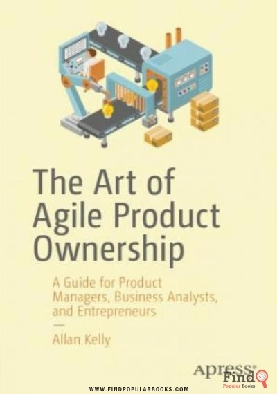 Download The Art Of Agile Product Ownership: A Guide For Product Managers, Business Analysts, And Entrepreneurs PDF or Ebook ePub For Free with Find Popular Books 