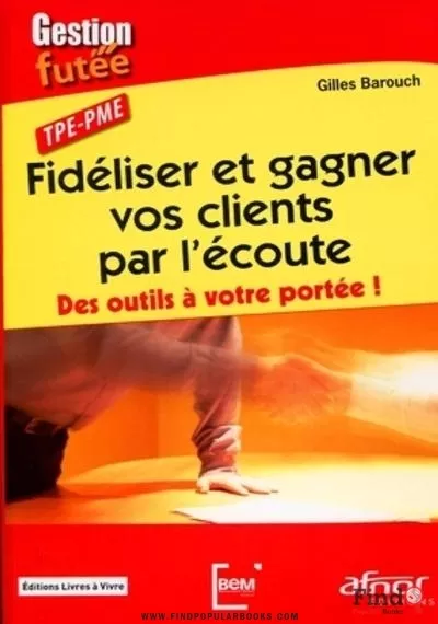 Download Fidéliser Et Gagner Vos Clients Par L'écoute - Des Outils à Votre Portée ! PDF or Ebook ePub For Free with Find Popular Books 