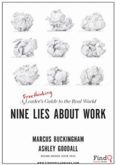 Download Marcus Buckingham Ashley Goodall Nine Lies About Work A Freethinking Leader’s Guide To The Real World Harvard Business Review Press 2019 PDF or Ebook ePub For Free with Find Popular Books 