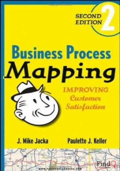 Download Business Process Mapping: Improving Customer Satisfaction, 2nd Edition PDF or Ebook ePub For Free with Find Popular Books 
