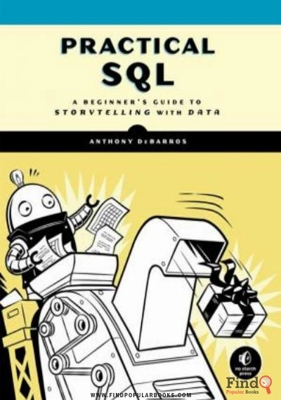 Download Practical SQL: A Beginner’s Guide To Storytelling With Data PDF or Ebook ePub For Free with Find Popular Books 