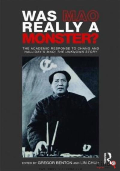 Download Was Mao Really A Monster?: The Academic Response To Chang And Hallidays ’’Mao: The Unknown Story’’ (Routledge Contemporary China Series) PDF or Ebook ePub For Free with Find Popular Books 