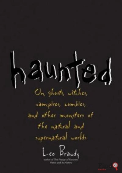Download Haunted: On Ghosts, Witches, Vampires, Zombies, And Other Monsters Of The Natural And Supernatural Worlds PDF or Ebook ePub For Free with Find Popular Books 