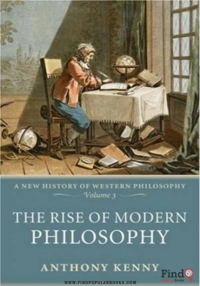 Download The Rise Of Modern Philosophy: A New History Of Western Philosophy Volume 3 PDF or Ebook ePub For Free with Find Popular Books 