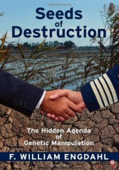 Download Seeds Of Destruction: The Hidden Agenda Of Genetic Manipulation PDF or Ebook ePub For Free with Find Popular Books 