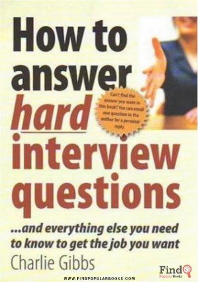 Download How To Answer Hard Interview Questions   And Everything Else You Need To Know To Get The Job You Want PDF or Ebook ePub For Free with Find Popular Books 