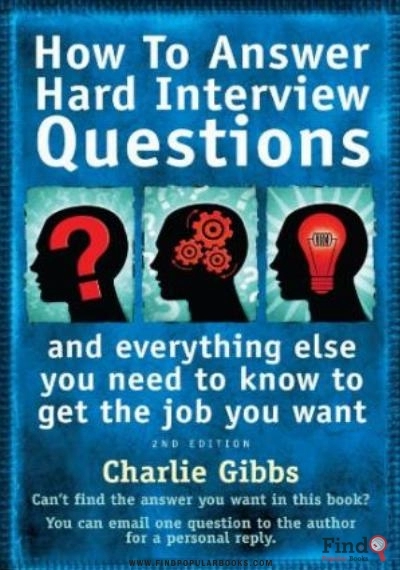 Download How To Answer Hard Interview Questions: And Everything Else You Need To Know To Get The Job You Want PDF or Ebook ePub For Free with Find Popular Books 