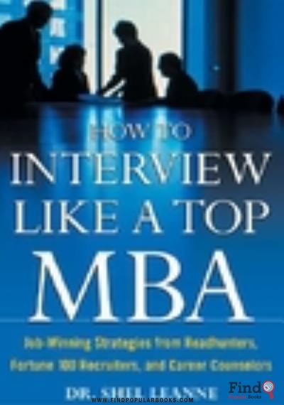 Download How To Interview Like A Top MBA: Job Winning Strategies From Headhunters, Fortune 100 Recruiters, And Career Counselors PDF or Ebook ePub For Free with Find Popular Books 