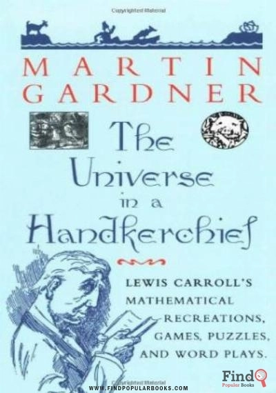 Download The Universe In A Handkerchief: Lewis Carroll's Mathematical Recreations, Games, Puzzles, And Word Plays PDF or Ebook ePub For Free with Find Popular Books 