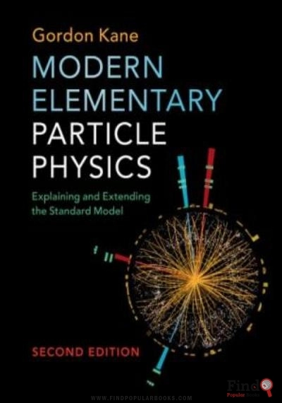 Download Modern Elementary Particle Physics: Explaining And Extending The Standard Model PDF or Ebook ePub For Free with Find Popular Books 