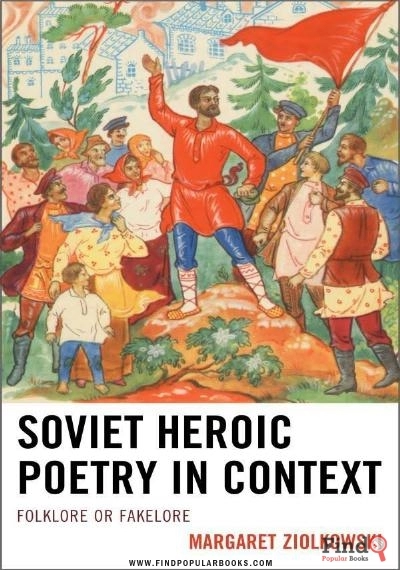Download Soviet Heroic Poetry In Context: Folklore Or Fakelore PDF or Ebook ePub For Free with Find Popular Books 