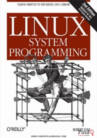 Download Linux System Programming: Talking Directly To The Kernel And C Library PDF or Ebook ePub For Free with Find Popular Books 