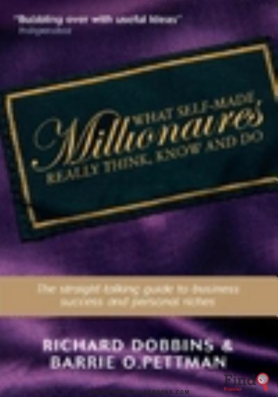 Download What Self Made Millionaires Really Think, Know And Do: A Straight Talking Guide To Business Success And Personal Riches PDF or Ebook ePub For Free with Find Popular Books 
