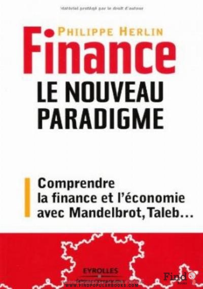 Download Finance : Le Nouveau Paradigme : Comprendre La Finance Et L'economie Avec Mandelbrot, Taleb... PDF or Ebook ePub For Free with Find Popular Books 