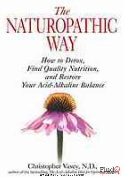 Download The Naturopathic Way : How To Detox, Find Quality Nutrition, And Restore Your Acid Alkaline Balance PDF or Ebook ePub For Free with Find Popular Books 