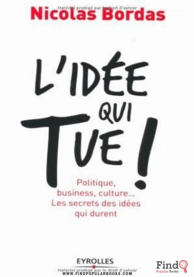 Download L'idée Qui Tue ! : Politique, Business, Culture... Les Secrets Des Idées Qui Durent PDF or Ebook ePub For Free with Find Popular Books 