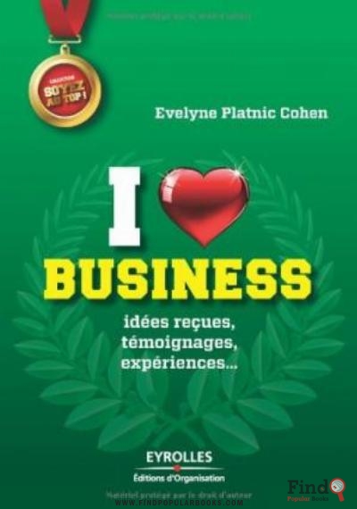 Download I Love Business : Idées Reçues, Témoignages, Expériences... PDF or Ebook ePub For Free with Find Popular Books 