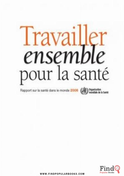 Download Rapport Sur La Santé Dans Le Monde 2006: Travailler Ensemble Pour La Santé PDF or Ebook ePub For Free with Find Popular Books 