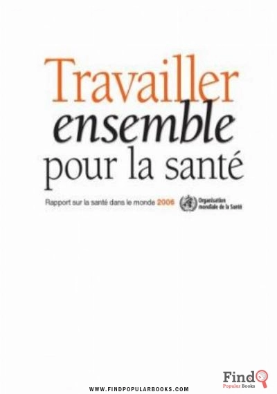 Download Rapport Sur La Santé Dans Le Monde 2006: Travailler Ensemble Pour La Santé PDF or Ebook ePub For Free with Find Popular Books 