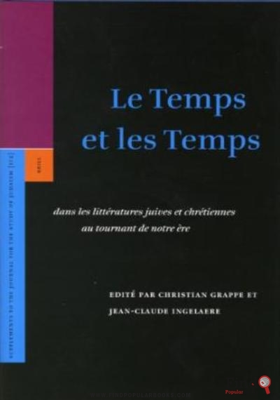 Download Le Temps Et Les Temps : Dans Les Litteratures Juives Et Chretiennes Au Tournant De Notre Ere (Supplements To The Journal For The Study Of Judaism) PDF or Ebook ePub For Free with Find Popular Books 