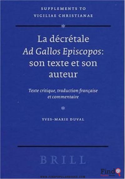 Download La Decretale Ad Gallos Episcopos: Son Texte Et Son Auteur; Texte Critique, Traduction Francaise Et Commentaire (Supplements To Vigiliae Christianae) PDF or Ebook ePub For Free with Find Popular Books 