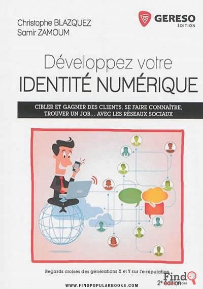 Download Développez Votre Identité Numérique : Cibler Et Gagner Des Clients, Se Faire Connaître, Trouver Un Job... Avec Les Réseaux Sociaux  PDF or Ebook ePub For Free with Find Popular Books 