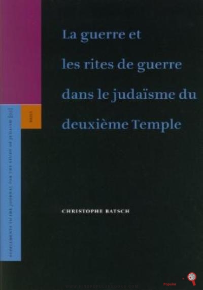 Download La Guerre Et Les Rites De Guerre Dans Le Judaisme Du Deuxieme Temple (Supplements To The Journals For The Study Of Judaism) PDF or Ebook ePub For Free with Find Popular Books 