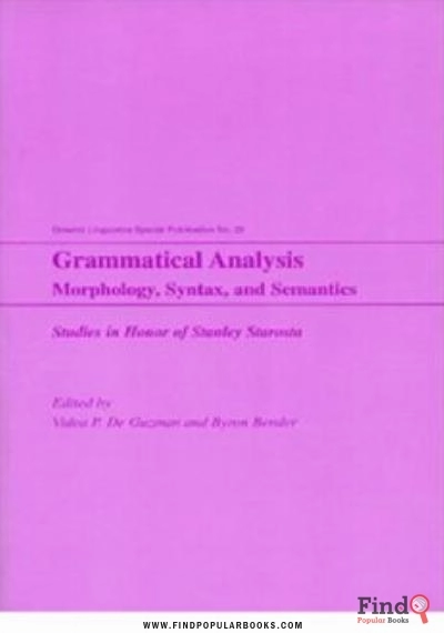 Download Grammatical Analysis: Morphology, Syntax And Semantics: Studies In Honor Of Stanley Starosta PDF or Ebook ePub For Free with Find Popular Books 