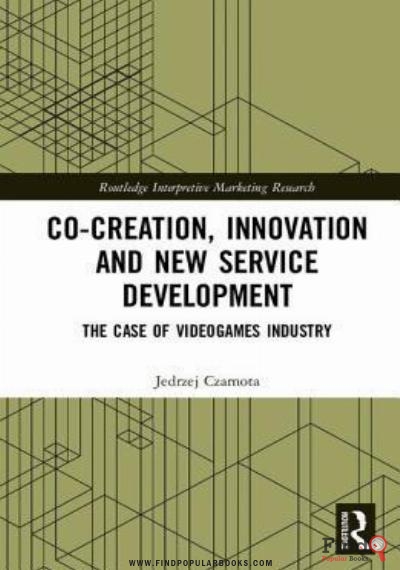 Download Co Creation, Innovation And New Service Development: The Case Of Videogames Industry PDF or Ebook ePub For Free with Find Popular Books 