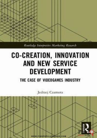 Download Co Creation, Innovation And New Service Development: The Case Of Videogames Industry PDF or Ebook ePub For Free with Find Popular Books 