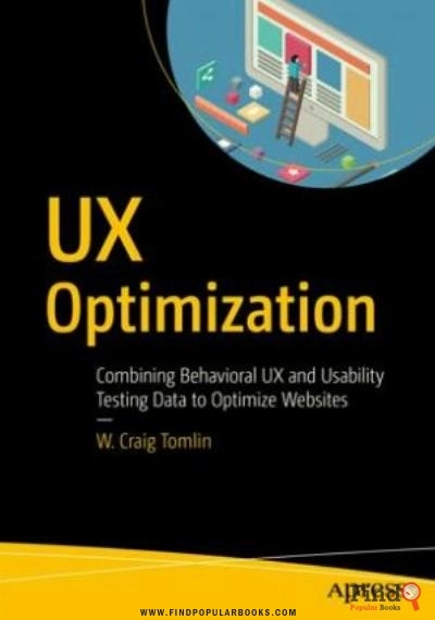 Download UX Optimization: Combining Behavioral UX And Usability Testing Data To Optimize Websites PDF or Ebook ePub For Free with Find Popular Books 