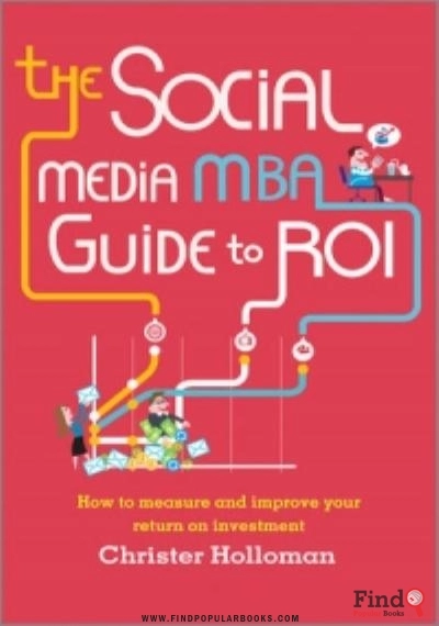 Download The Social Media MBA Guide To ROI: How To Measure And Improve Your Return On Investment PDF or Ebook ePub For Free with Find Popular Books 