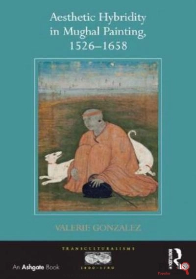 Download Aesthetic Hybridity In Mughal Painting, 1526 1658 PDF or Ebook ePub For Free with Find Popular Books 