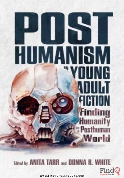 Download Posthumanism In Young Adult Fiction: Finding Humanity In A Posthuman World PDF or Ebook ePub For Free with Find Popular Books 