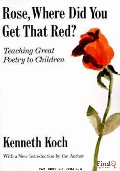 Download Rose, Where Did You Get That Red?: Teaching Great Poetry To Children PDF or Ebook ePub For Free with Find Popular Books 