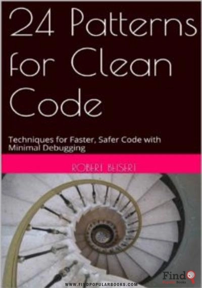 Download 24 Patterns For Clean Code. Techniques For Faster, Safer Code With Minimal Debugging PDF or Ebook ePub For Free with Find Popular Books 