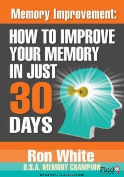 Download Memory Improvement: How To Improve Your Memory In Just 30 Days PDF or Ebook ePub For Free with Find Popular Books 