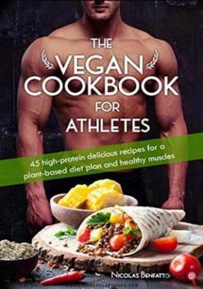 Download The Vegan Cookbook For Athletes: 45 High Protein Delicious Recipes For A Plant Based Diet Plan And Healthy Muscle In Bodybuilding, Fitness And Sports PDF or Ebook ePub For Free with Find Popular Books 