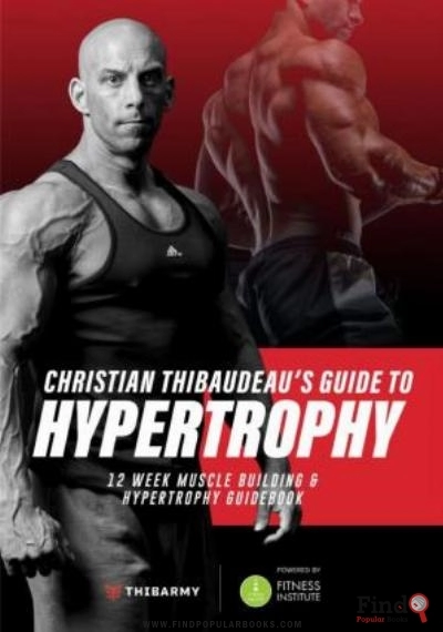 Download Christian Thibaudeau’s Guide To Hypertrophy PDF or Ebook ePub For Free with Find Popular Books 