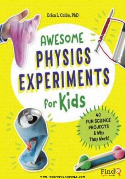 Download Awesome Physics Experiments For Kids: 40 Fun Science Projects And Why They Work PDF or Ebook ePub For Free with Find Popular Books 