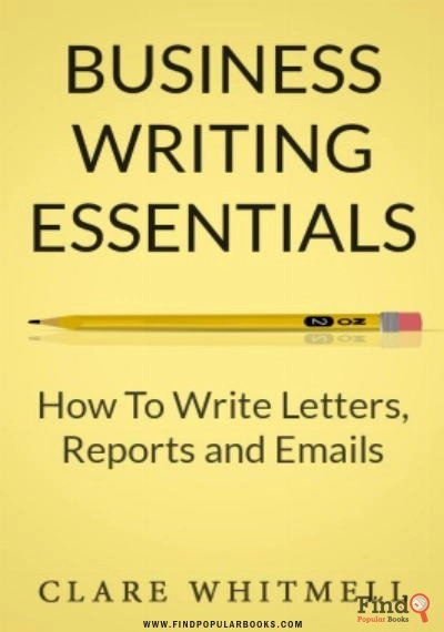 Download Business Writing Essentials: How To Write Letters, Reports And Emails PDF or Ebook ePub For Free with Find Popular Books 