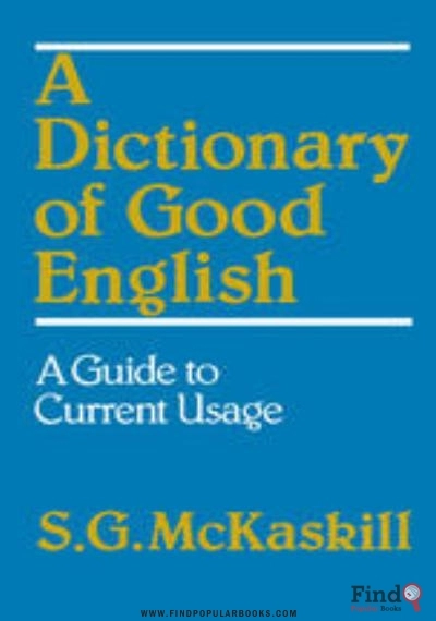Download A Dictionary Of Good English: A Guide To Current Usage PDF or Ebook ePub For Free with Find Popular Books 