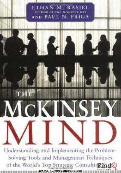 Download The McKinsey Mind: Understanding And Implementing The Problem Solving Tools And Management Techniques Of The World's Top Strategic Consulting Firm PDF or Ebook ePub For Free with Find Popular Books 
