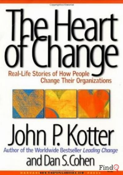 Download The Heart Of Change: Real Life Stories Of How People Change Their Organizations PDF or Ebook ePub For Free with Find Popular Books 