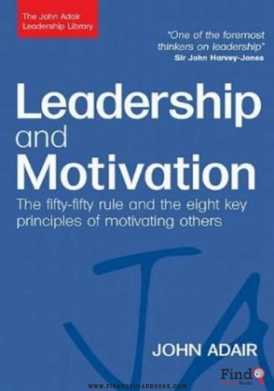 Download Leadership And Motivation: The Fifty Fifty Rule And The Eight Key Principles Of Motivating Others (John Adair Leadership Library) PDF or Ebook ePub For Free with Find Popular Books 