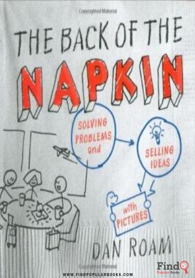 Download The Back Of The Napkin: Solving Problems And Selling Ideas With Pictures PDF or Ebook ePub For Free with Find Popular Books 